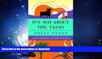 FAVORITE BOOK  It s Not About the Tapas: A Spanish Adventure on Two Wheels FULL ONLINE
