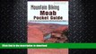 FAVORITE BOOK  Mountain Biking Moab Pocket Guide 2nd: 42 of the Area s Greatest Off-Road Bicycle