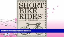 FAVORITE BOOK  Short Bike Rides in Colorado (Short Bike Rides Series)  BOOK ONLINE