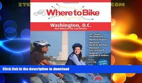 EBOOK ONLINE  Where to Bike Washington DC: Best Biking in the City and Suburbs FULL ONLINE