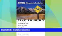 READ BOOK  Bicycling Magazine s Guide to Bike Touring: Everything You Need to Know to Travel
