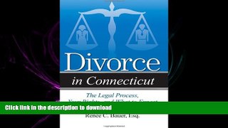 READ THE NEW BOOK Divorce in Connecticut: The Legal Process, Your Rights, and What to Expect READ