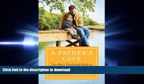 READ THE NEW BOOK A Father s Love: One Man s Unrelenting Battle to Bring His Abducted Son Home