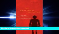 EBOOK ONLINE The Equal Parent Presumption: Social Justice in the Legal Determination of Parenting
