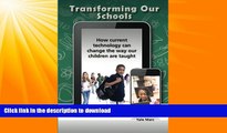 FAVORITE BOOK  Transforming Our Schools: How current technology can change the way our children