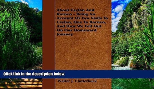 Books to Read About Ceylon And Borneo - Being An Account Of Two Visits To Ceylon, One To Borneo,