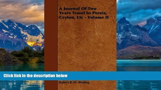 Big Deals  A Journal Of Two Years Travel In Persia, Ceylon, Etc - Volume II  Full Ebooks Most Wanted