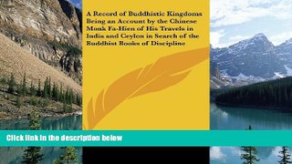 Big Deals  A Record of Buddhistic Kingdoms Being an Account by the Chinese Monk Fa-Hien of His