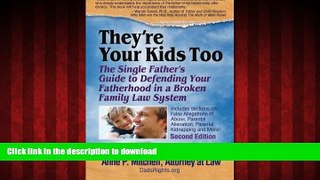 FAVORIT BOOK They re Your Kids Too: The Single Father s Guide to Defending Your Fatherhood in a