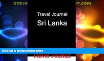 Big Deals  Travel Journal Sri Lanka  Full Read Best Seller