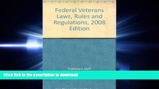 READ THE NEW BOOK Federal Veterans Laws, Rules and Regulations, 2008 Edition READ EBOOK