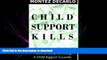 EBOOK ONLINE Child Support Kills: How To Avoid Becoming A Child Support Casualty FREE BOOK ONLINE