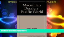 Big Deals  Macmillan Dossiers: Pacific World  Full Read Most Wanted