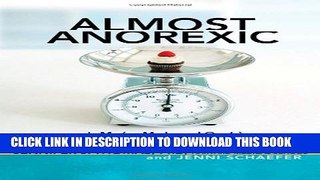 [EBOOK] DOWNLOAD Almost Anorexic: Is My (or My Loved One s) Relationship with Food a Problem? READ
