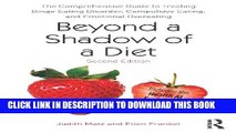 [EBOOK] DOWNLOAD Beyond a Shadow of a Diet: The Comprehensive Guide to Treating Binge Eating