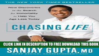 [EBOOK] DOWNLOAD Chasing Life: New Discoveries in the Search for Immortality to Help You Age Less