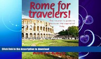 GET PDF  Rome for travelers!: The touristÂ´s guide to discover the capital of Italy (rome travel