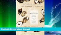 GET PDF  A Geography of Oysters: The Connoisseur s Guide to Oyster Eating in North America  GET PDF
