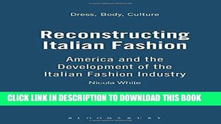 [EBOOK] DOWNLOAD Reconstructing Italian Fashion: America and the Development of the Italian