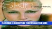 [EBOOK] DOWNLOAD Skin Secrets: The Medical Facts Versus The Beauty Fiction GET NOW