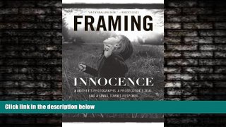 Free [PDF] Downlaod  Framing Innocence: A Mother s Photographs, a Prosecutor s Zeal, and a Small