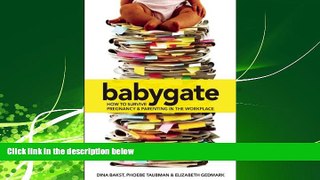 EBOOK ONLINE  Babygate: How to Survive Pregnancy and Parenting in the Workplace  DOWNLOAD ONLINE
