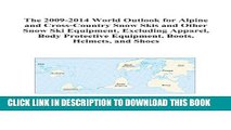 [PDF] The 2009-2014 World Outlook for Alpine and Cross-Country Snow Skis and Other Snow Ski