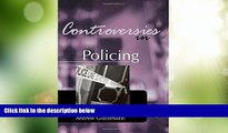 Big Deals  Controversies in Policing (Controversies in Crime and Justice)  Full Read Most Wanted