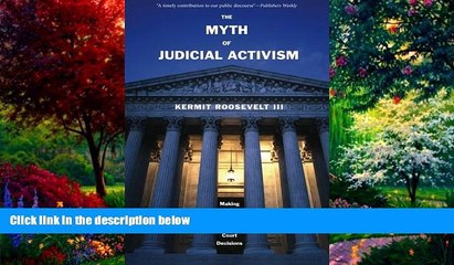 Big Deals  The Myth of Judicial Activism: Making Sense of Supreme Court Decisions  Best Seller