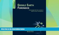 Must Have PDF  Google Earth Forensics: Using Google Earth Geo-Location in Digital Forensic