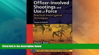 Big Deals  Officer-Involved Shootings and Use of Force: Practical Investigative Techniques, Second
