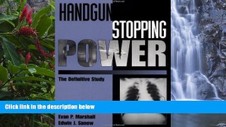 READ NOW  Handgun Stopping Power: The Definitive Study  READ PDF Online Ebooks