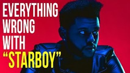 Everything Wrong With The Weeknd - "Starboy"