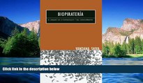 Full [PDF]  BiopiraterÃ­a: El Saqueo de la Naturaleza y del Conocimiento (Spanish Edition)