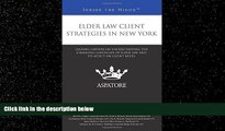 FREE PDF  Elder Law Client Strategies in New York: Leading Lawyers on Understanding the Changing