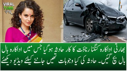 Kangana Ranaut Closely Escape in Car Accident
