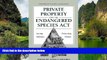 Deals in Books  Private Property and the Endangered Species Act: Saving Habitats, Protecting