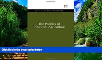 Books to Read  The Politics of Industrial Agriculture (Natural Resource Management Set)  Full