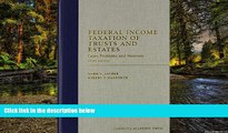 Must Have  Federal Income Taxation of Trusts and Estates: Cases, Problems, and Materials (Carolina
