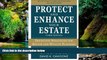 READ FULL  Protect and Enhance Your Estate: Definitive Strategies for Estate and Wealth Planning