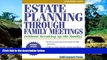 READ FULL  Estate Planning Through Family Meetings: Without Breaking Up the Family (Wills/Estates