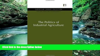 Big Deals  The Politics of Industrial Agriculture (Natural Resource Management Set)  Full Ebooks