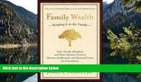 READ NOW  Family Wealth--Keeping It in the Family: How Family Members and Their Advisers Preserve