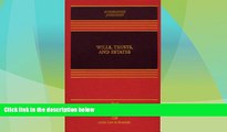 Big Deals  Wills, Trusts, and Estates, Sixth Edition (Casebook)  Best Seller Books Most Wanted