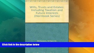 Big Deals  Wills, Trusts and Estates: Including Taxation and Future Interests (Hornbook Series)