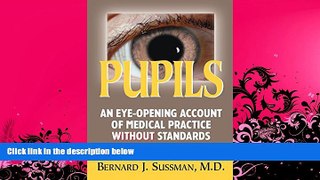 READ book  Pupils: An Eye Opening Account of Medical Practice Without Standards  FREE BOOOK ONLINE