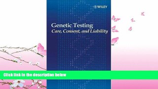 FREE DOWNLOAD  Genetic Testing: Care, Consent and Liability  DOWNLOAD ONLINE