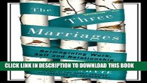[PDF] The Three Marriages: Reimagining Work, Self and Relationship Full Collection