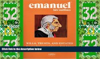 Big Deals  WILLS, TRUSTS, AND ESTATES (Emanuel Law Outline)  Full Read Best Seller