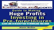 [PDF] The Foreclosures.com Guide to Making Huge Profits Investing in Pre-Foreclosures Without